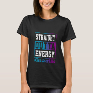 T-shirt Womens Straight Outta Energy Teacher Life for teac