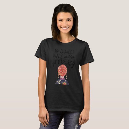 T-shirt Womens Take Chances Make Mistakes Get Messy Teache (Devant entier)