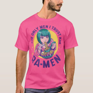 T-shirt Womens The Only Men I Trust Are Ra-MEN - Funny Ram