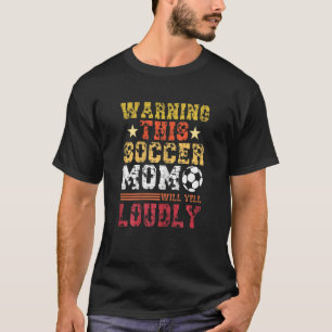T-shirt Womens Warning This Soccer Maman Will Yell Loudly