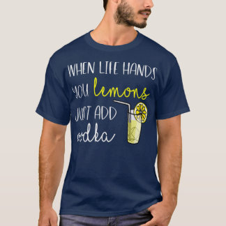 T-shirt Womens When Life Gives You Lemons, Add Vodka 
