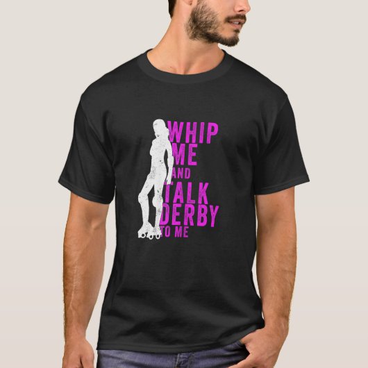 T-shirt Womens Whip Me And Talk Derby To Me  Roller Derby (Devant)