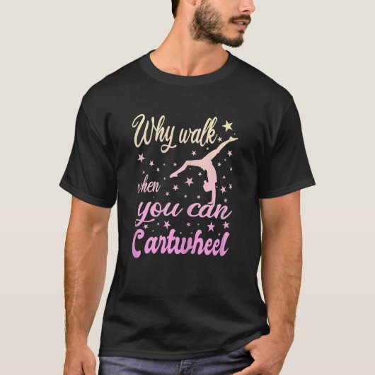 T-shirt Womens Why Walk When You Can Cartwheel  Gymnastics (Devant)
