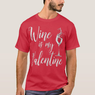 T-shirt Womens Wine Is My Valentine Wine Lover Funny Valen
