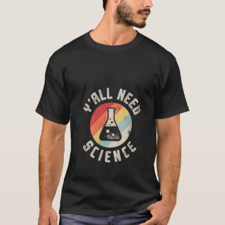 T-shirt Womens Y all Need Science Chemistry Biology Physic