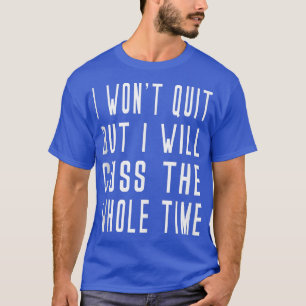 T-shirt Won't Quit But Will Cuss Weights Barre Yoga Funny 