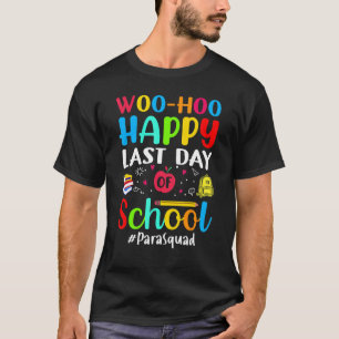 T-shirt Woo Hoo Bonne Dernière Journée De L'École De Para