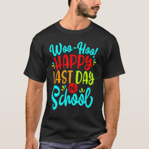 T-shirt Woo Hoo Bonne Dernière Journée De Professeur Étudi