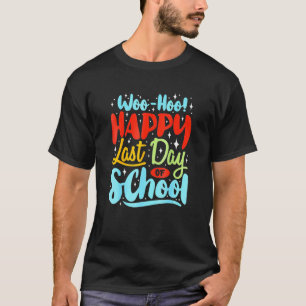 T-shirt Woo Hoo Joyeux Dernier Jour De L'École Amusants Pr