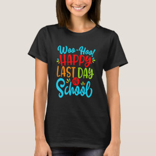 T-shirt Woo Hoo Joyeux Dernier Jour De L'École Amusants Pr