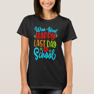 T-shirt Woo Hoo Joyeux Dernier Jour De L'École Amusants Pr