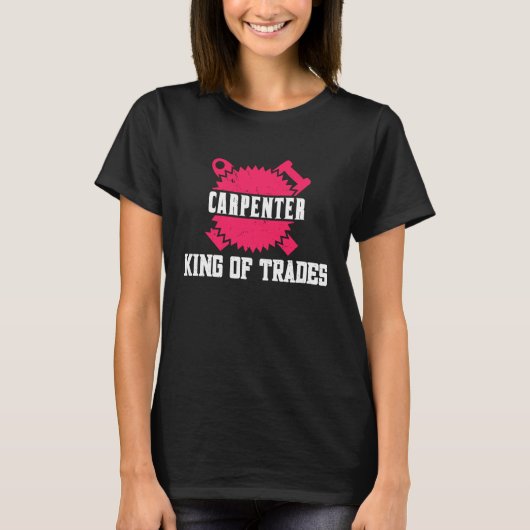 T-shirt Woodwork Carpenter King of Trades (Devant)