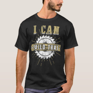 T-shirt Woodworking First I Can Build ecavator boy drôle