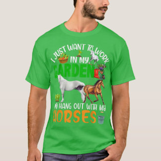 T-shirt Work And Hang Out With Horses Gardening Horse Farm