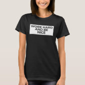 T-shirt Work Hard And Be Nice  Inspirational (Devant)