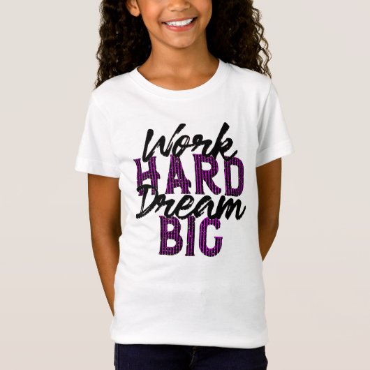 T-Shirt Work hard dream Big (Devant)