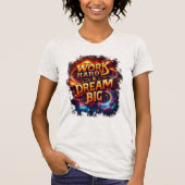 T-shirt work hard & dream big (Devant)
