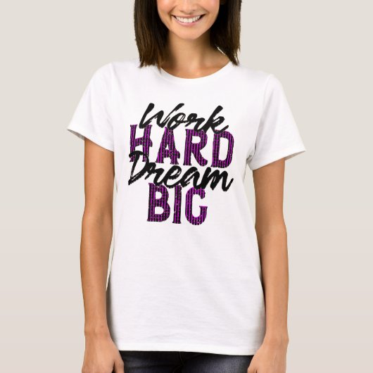 T-shirt Work hard dream Big (Devant)