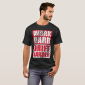 T-shirt Work Hard Drift Harder (Devant entier)