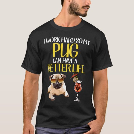T-shirt Work Hard Pug Better Life  Dog  Owner Mom (Devant)