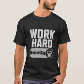 T-shirt Work Hard Quietly (Devant)