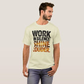 T-shirt Work in Silence Shine Louder Motivational Men’s (Devant entier)