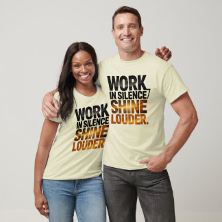 T-shirt Work in Silence Shine Louder Motivational Men’s