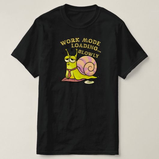 T-shirt Work Mode Loading Slowly Funny Snail Office Humor  (Design devant)