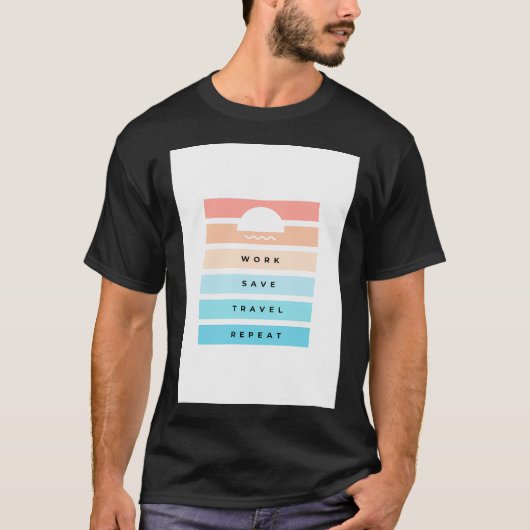 T-shirt Work Save Travel Repeat Illustration (Devant)