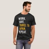 T-shirt Work Save Travel To Japan Repeat Japanese Trip Tou (Devant entier)