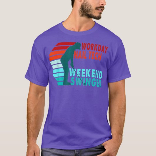 T-shirt Workday Nail Tech Weekend Swinger Golfer Golfing (Devant)