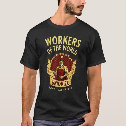 T-shirt Workers Of The World Unionize  Cool Labor Day Mess (Devant)