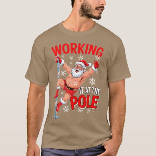 T-shirt Working At Pole Santa Dancing Joke Dirty - print (Devant)