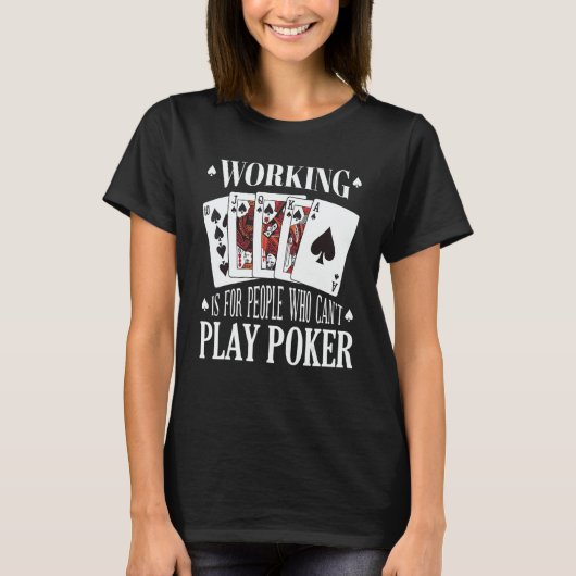 T-shirt Working is for people who can't play poker (Devant)