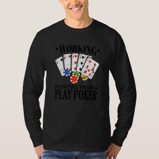 T-shirt Working is for people who can't play poker   (Devant)