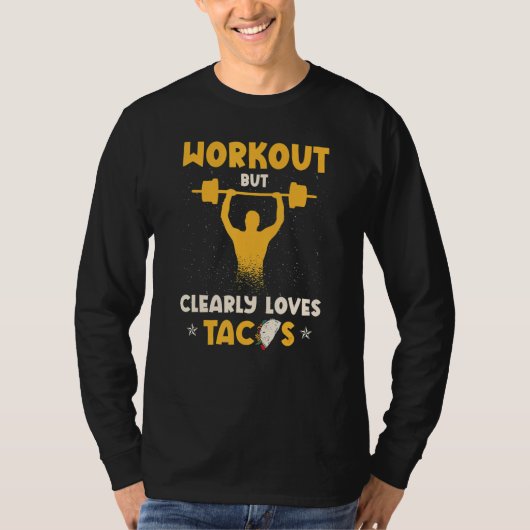 T-shirt Workout But Clearly Loves Tacos For Nacho (Devant)