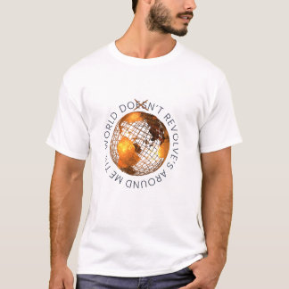 T-shirt World Doesn't Revolve T-Shirt, Unisex Graphic Tee
