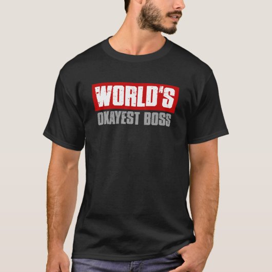 T-shirt WORLD S OKAYEST BOSS Boss Appréciation des employé (Devant)