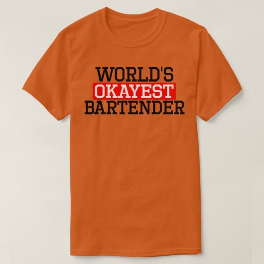 T-shirt worldampamp39s okayest Bartender (Design devant)
