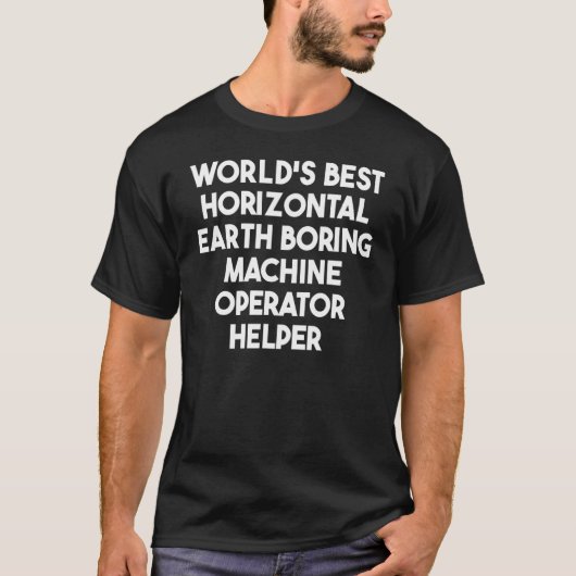 T-shirt World's Best Horizontal Earth Boring Machine Opera (Devant)