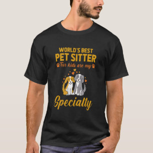 T-shirt Worlds Best Pet Sitter Four Kids Are My Specialty
