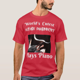 T-SHIRT WORLDS CUTEST FUTURE PHARMACIST PLAYS PIANO 1