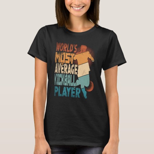 T-shirt World's Most Average Kickball Player Kickballer (Devant)