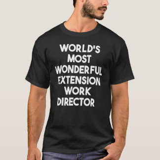 T-shirt World's Most Wonderful Extension Work Director
