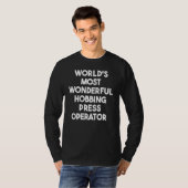 T-shirt World's Most Wonderful Hobbing Press Operator (Devant entier)