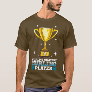 T-shirt Worlds Okayes Curling Joueur I Funny Curling