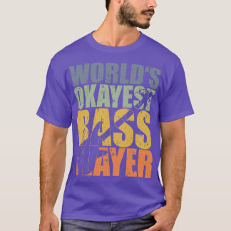 T-shirt WORLDS OKAYEST BASS PLAYER drôle de bassiste cadea