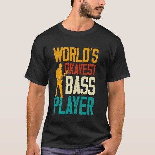 T-shirt Worlds Okayest Bass Player Musicien Guitare (Devant)