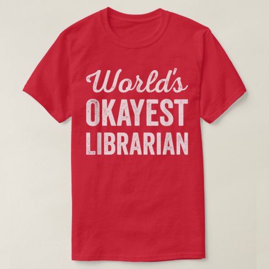T-shirt Worlds Okayest Bibliothécaire Funny Sarcastic Best (Design devant)