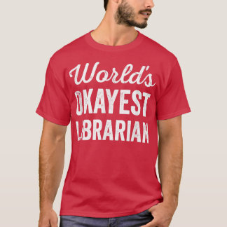 T-shirt Worlds Okayest Bibliothécaire Funny Sarcastic Best